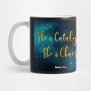 She is catalyst she is chaos Mug